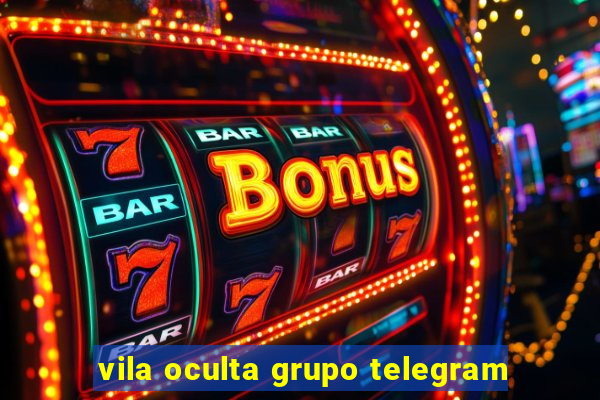 vila oculta grupo telegram