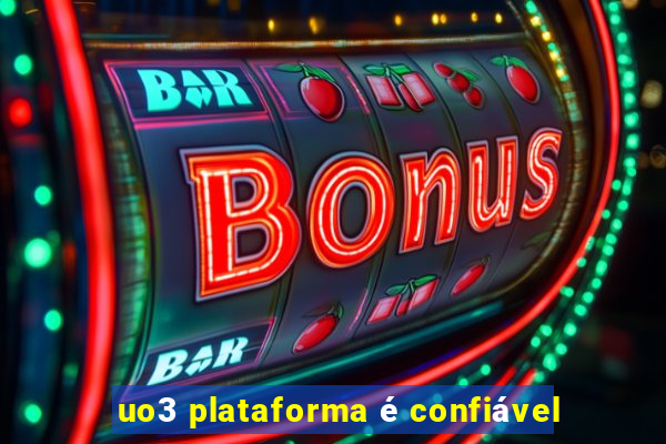 uo3 plataforma é confiável