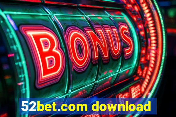 52bet.com download