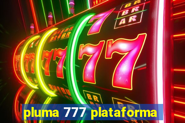 pluma 777 plataforma