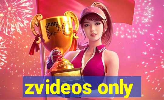 zvideos only