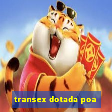 transex dotada poa