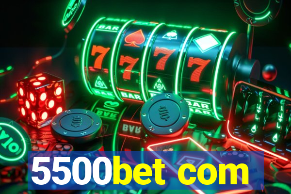 5500bet com