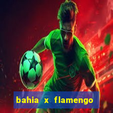 bahia x flamengo ao vivo hd