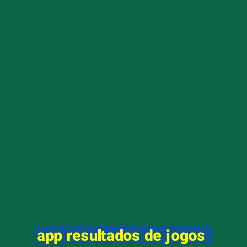 app resultados de jogos