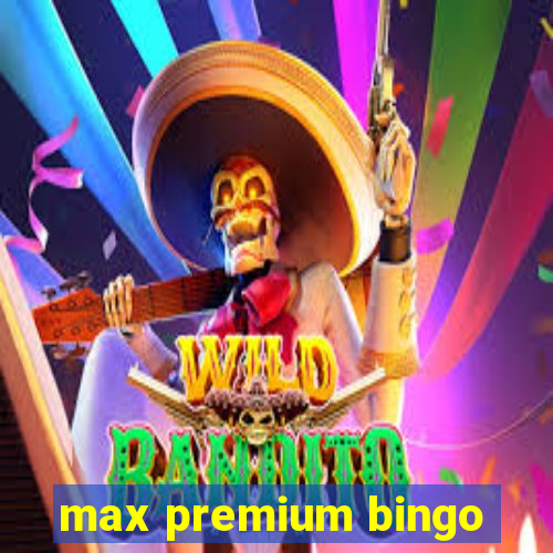 max premium bingo