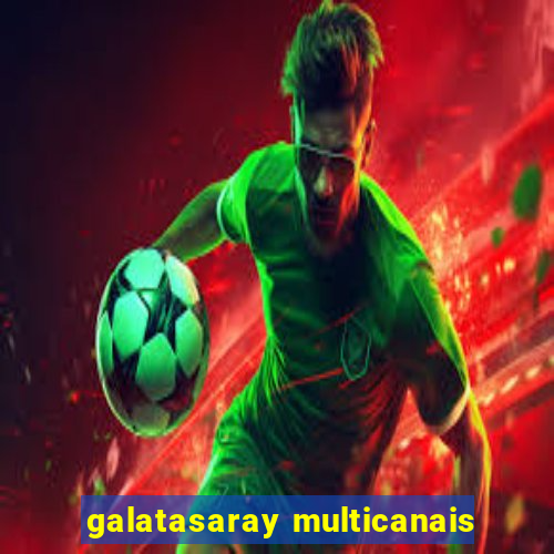 galatasaray multicanais