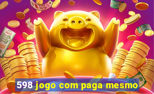 598 jogo com paga mesmo