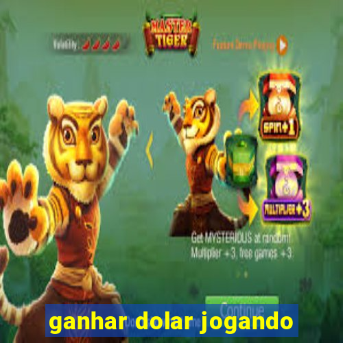 ganhar dolar jogando