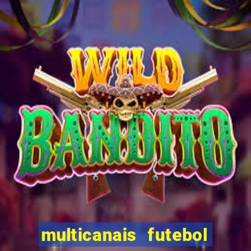 multicanais futebol ao vivo