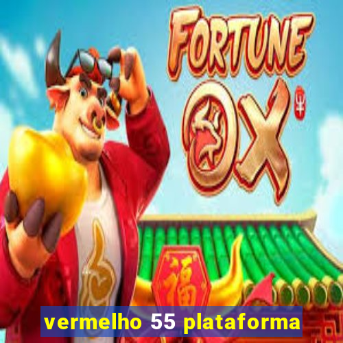 vermelho 55 plataforma