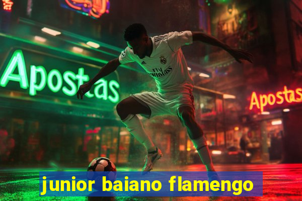 junior baiano flamengo