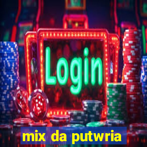 mix da putwria