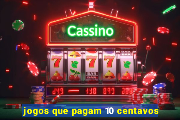 jogos que pagam 10 centavos