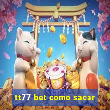 tt77 bet como sacar