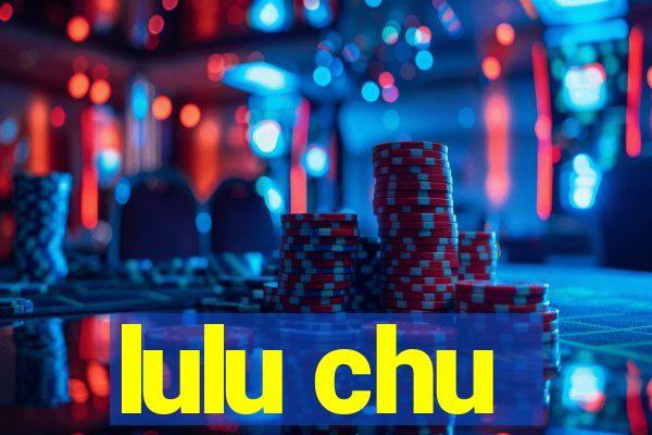 lulu chu