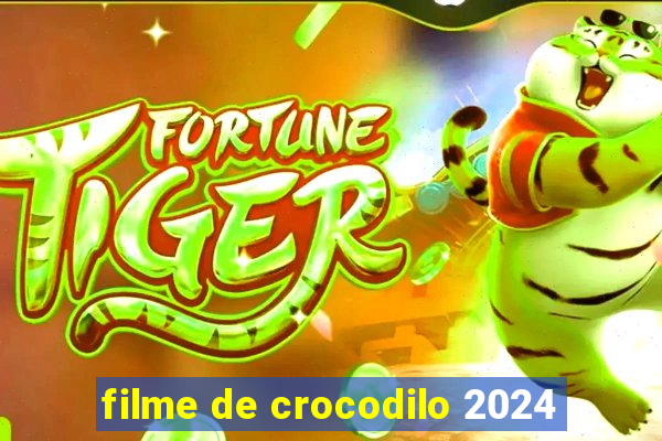 filme de crocodilo 2024