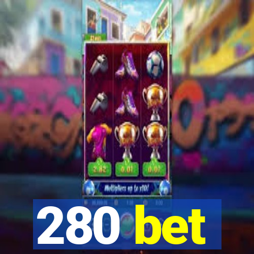 280 bet