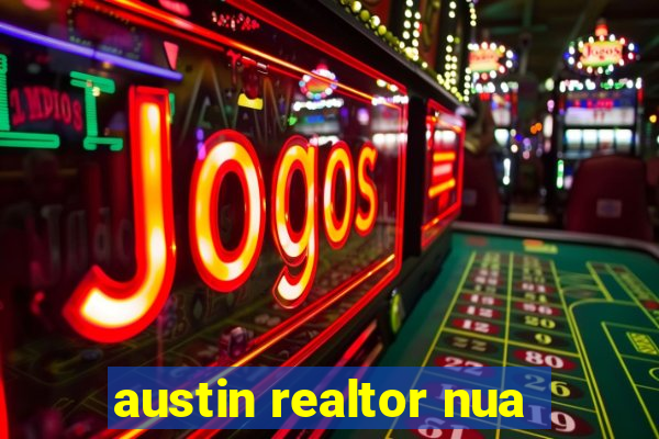 austin realtor nua