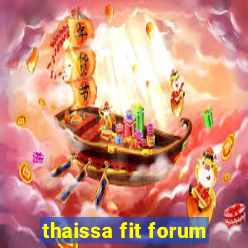 thaissa fit forum