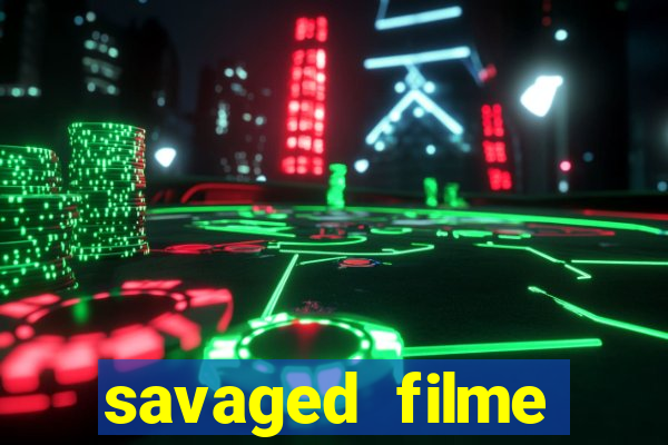 savaged filme completo dublado