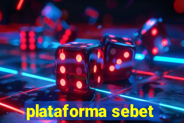 plataforma sebet