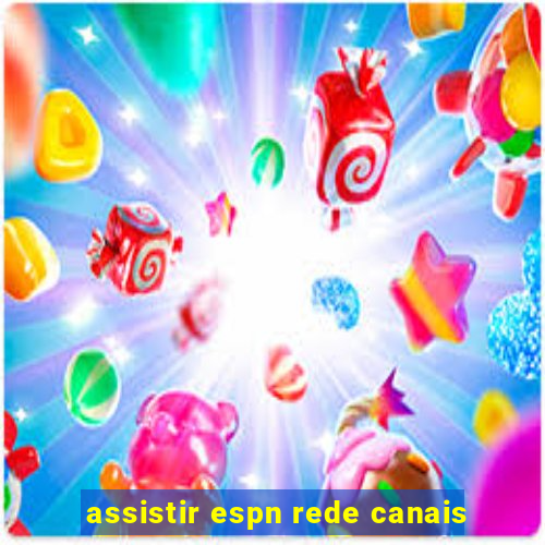 assistir espn rede canais