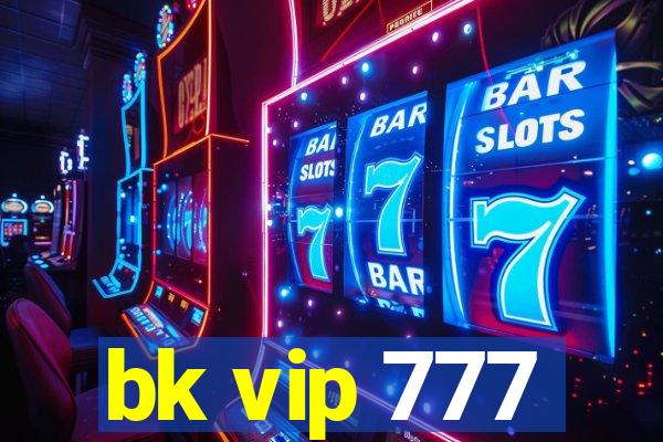 bk vip 777