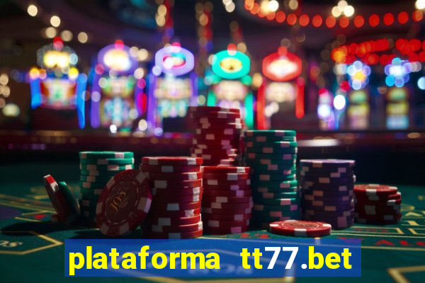 plataforma tt77.bet é confiável