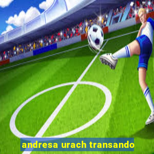 andresa urach transando