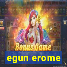 egun erome