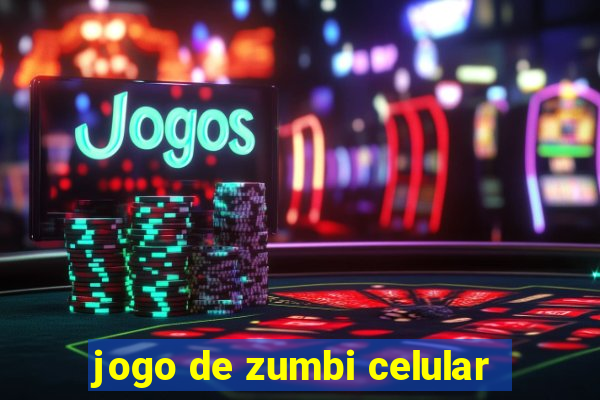 jogo de zumbi celular