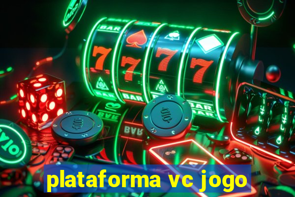 plataforma vc jogo