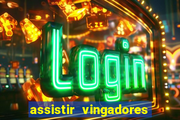 assistir vingadores ultimato filme completo dublado