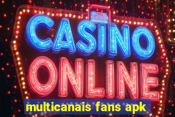 multicanais fans apk