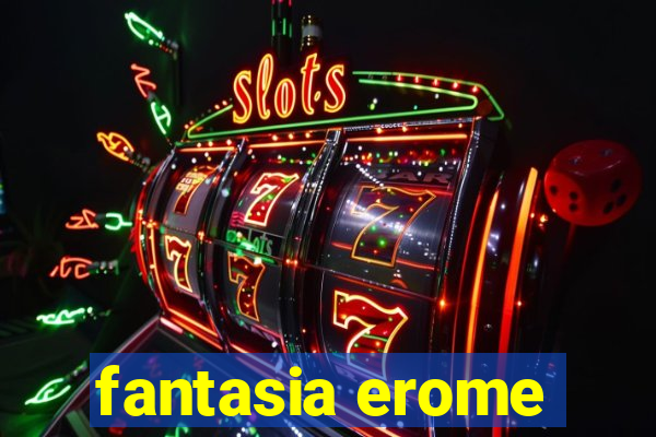 fantasia erome