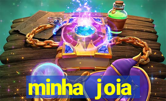 minha joia significado minha joia giria