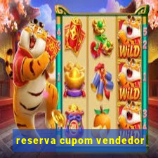 reserva cupom vendedor