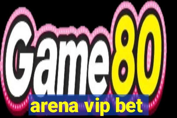 arena vip bet