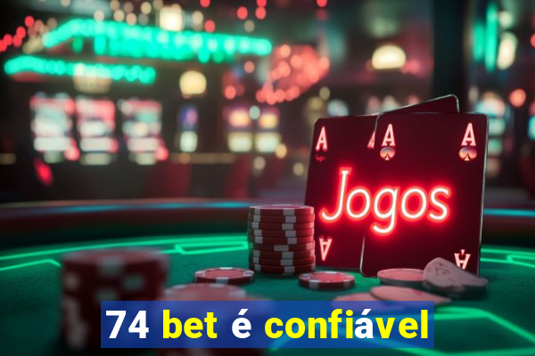 74 bet é confiável