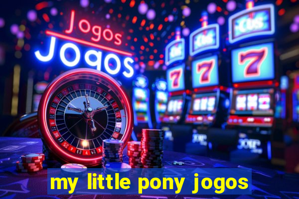 my little pony jogos