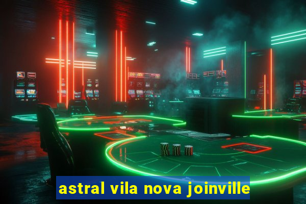 astral vila nova joinville