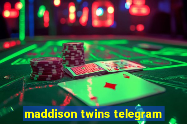 maddison twins telegram