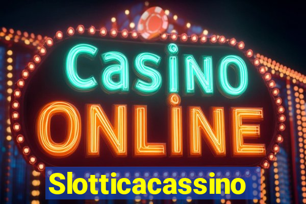 Slotticacassino