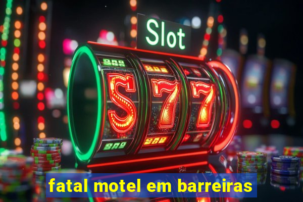 fatal motel em barreiras