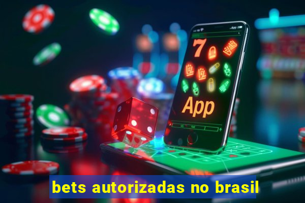 bets autorizadas no brasil