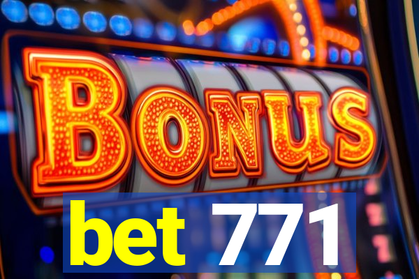 bet 771