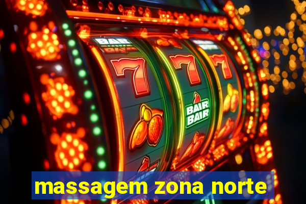 massagem zona norte