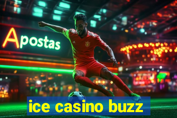 ice casino buzz