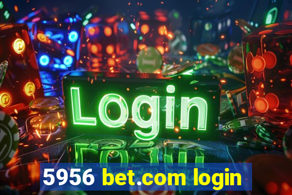 5956 bet.com login